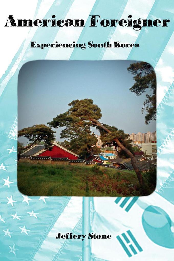 American Foreigner: Experiencing South Korea