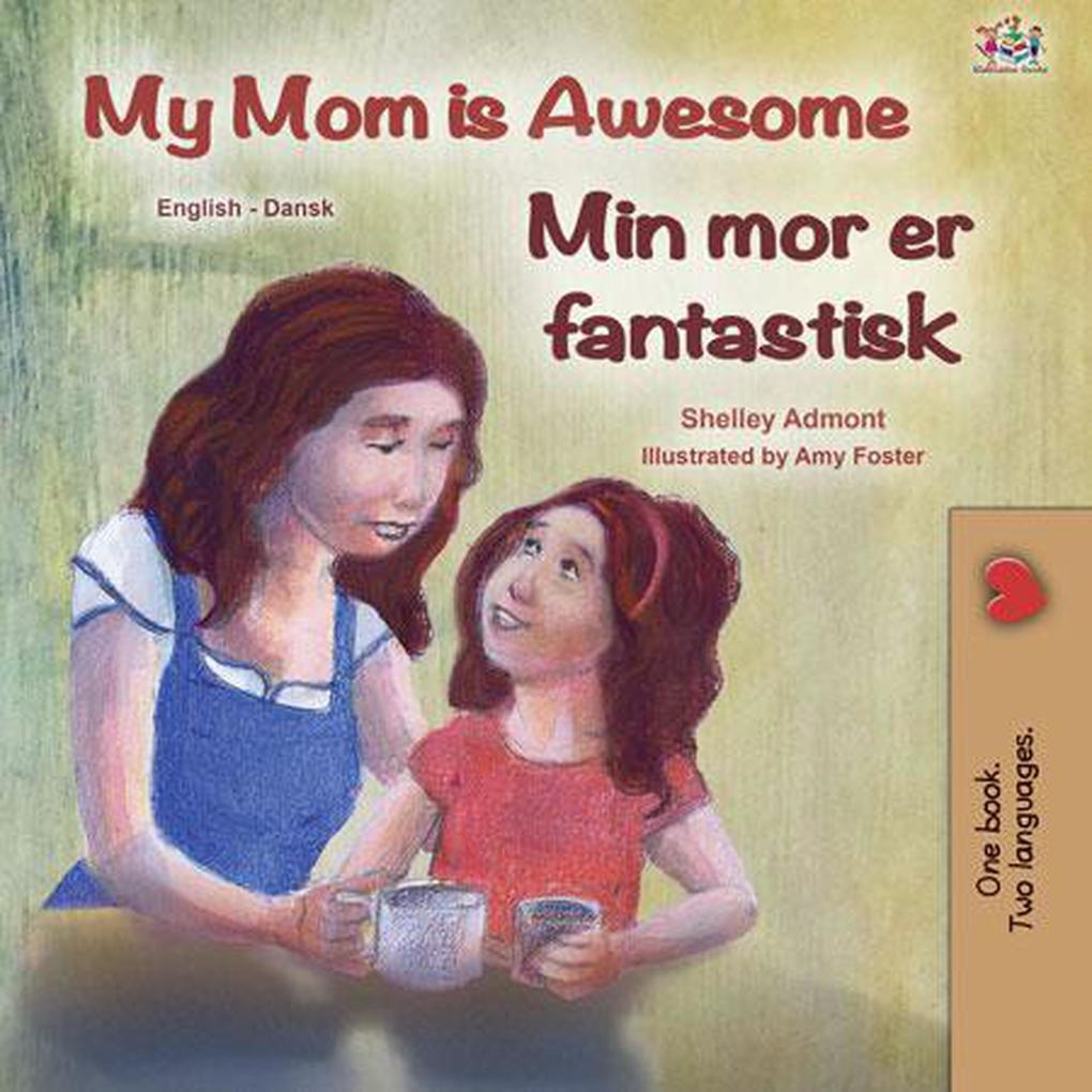 My Mom is Awesome Min mor er fantastisk (English Danish Bilingual Collection)