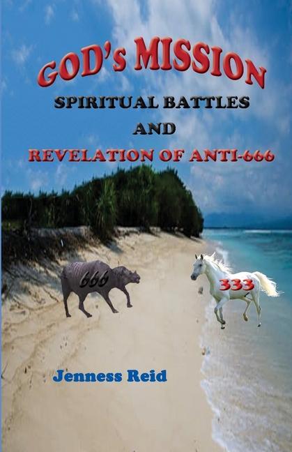 God‘s Mission: Spiritual Battles And Revelation of Anti-666