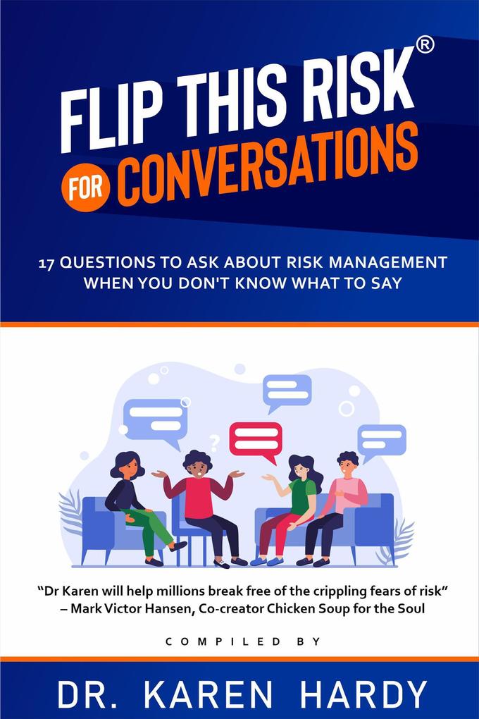 Flip This Risk for Conversations : 17 Questions To Ask About Risk Management When You Don‘t Know What To Say (Flip This Risk Books #1)
