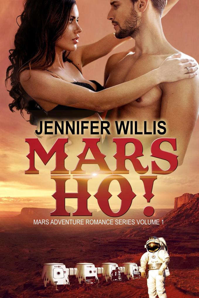 Mars Ho! (Mars Adventure Romance Series (MARS) #1)