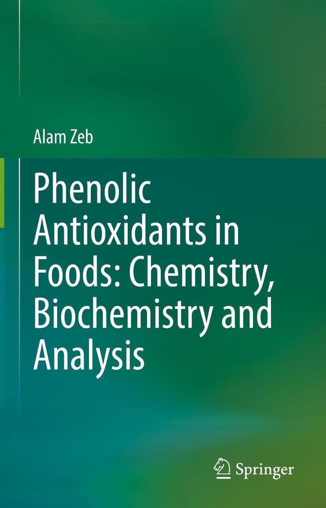 Phenolic Antioxidants in Foods: Chemistry Biochemistry and Analysis