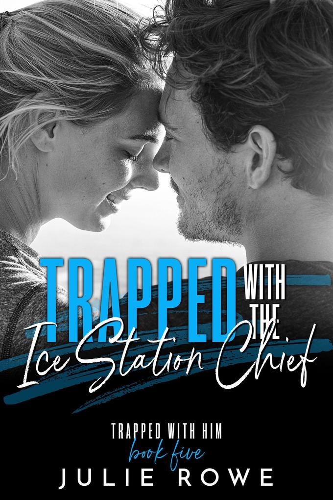 Trapped with the Ice Station Chief (Trapped with Him #5)