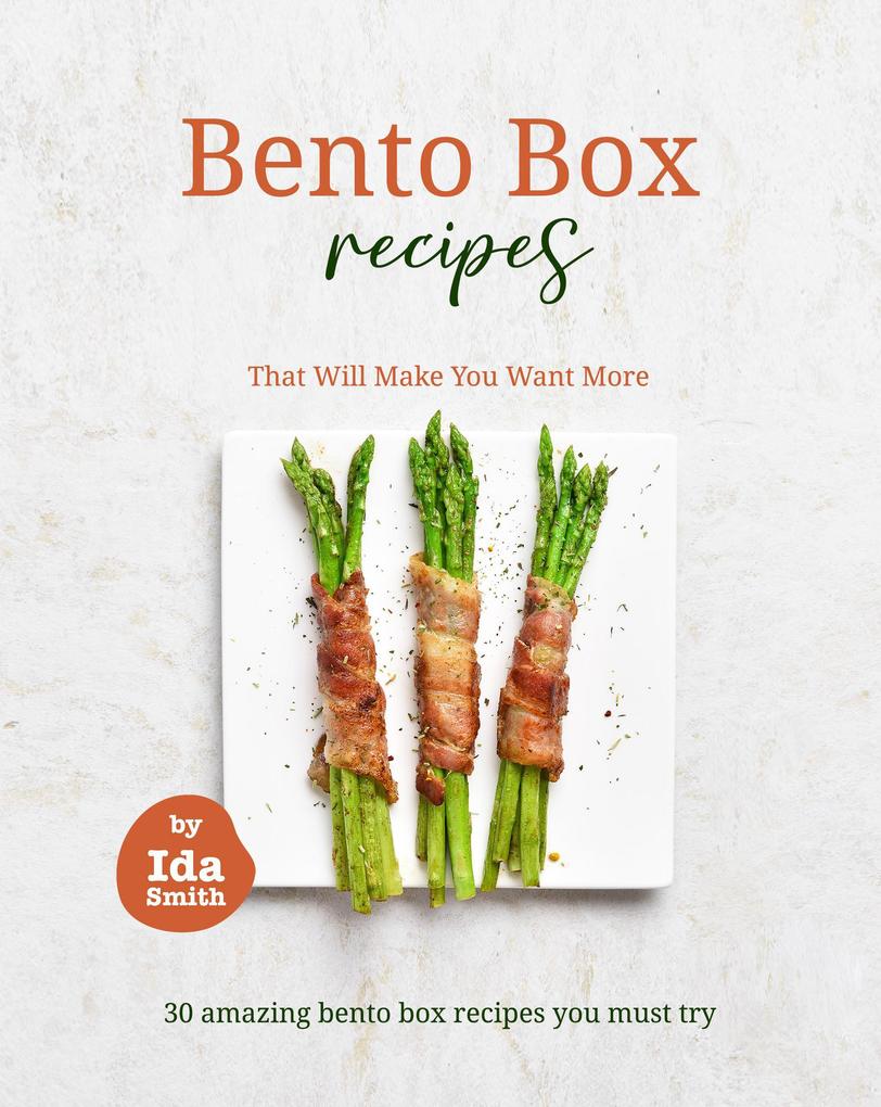 Bento Box Recipes That Will Make You Want More: 30 amazing bento box recipes you must try
