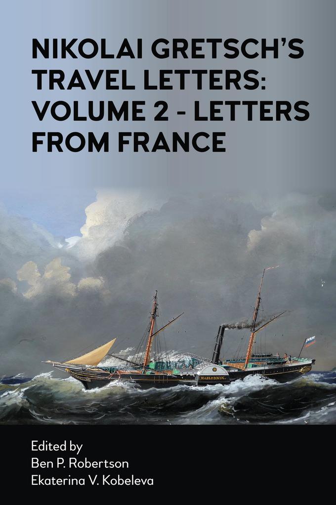 Nikolai Gretsch‘s Travel Letters: Volume 2 - Letters from France