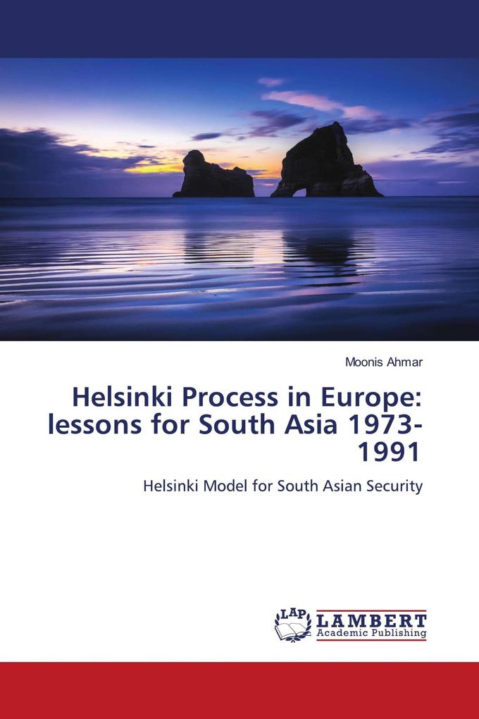 Helsinki Process in Europe: lessons for South Asia 1973-1991
