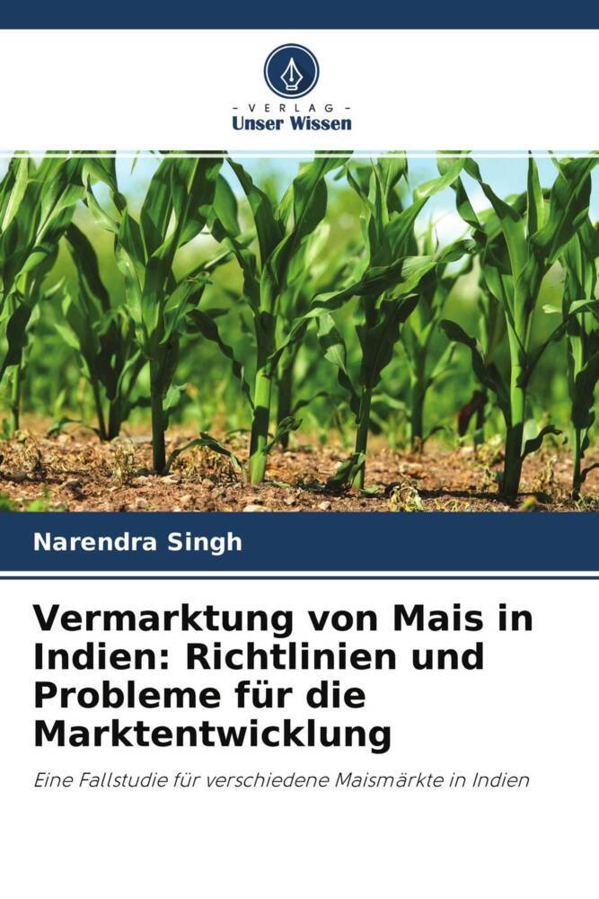Vermarktung von Mais in Indien: Richtlinien und Probleme für die Marktentwicklung
