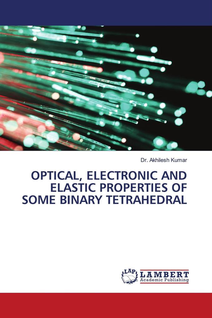 OPTICAL ELECTRONIC AND ELASTIC PROPERTIES OF SOME BINARY TETRAHEDRAL