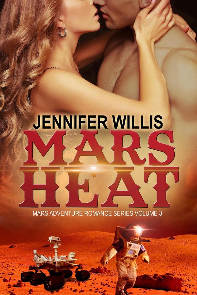 Mars Heat (Mars Adventure Romance Series (MARS) #3)