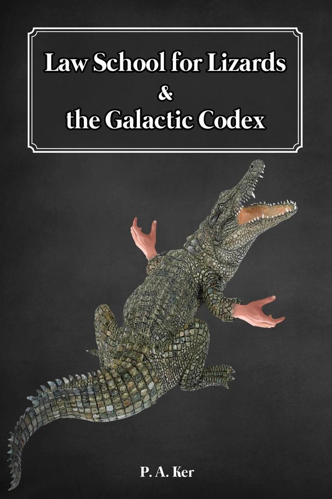 Law School for Lizards & the Galactic Codex