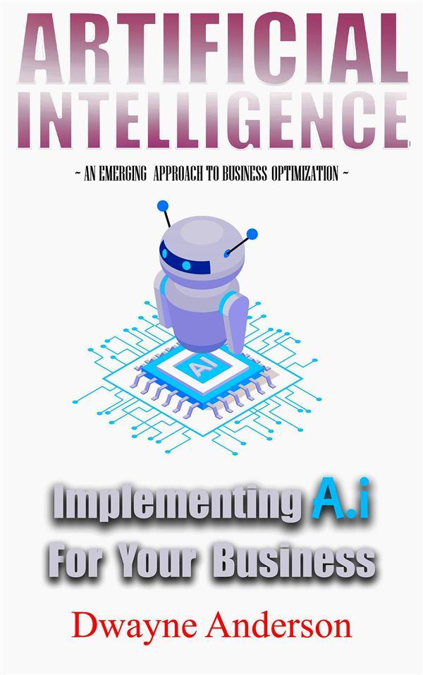 Artificial Intelligence Implementing AI for your Business