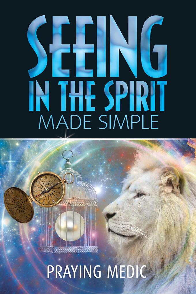 Seeing in the Spirit Made Simple (The Kingdom of God Made Simple #2)