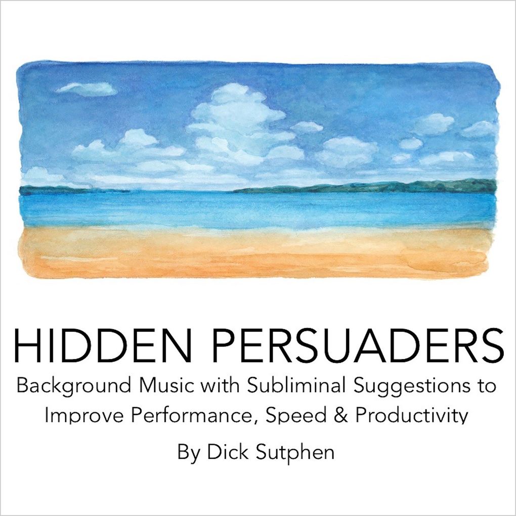Hidden Persuaders: Background Music with Subliminal Suggestions to Improve Performance Speed & Productivity
