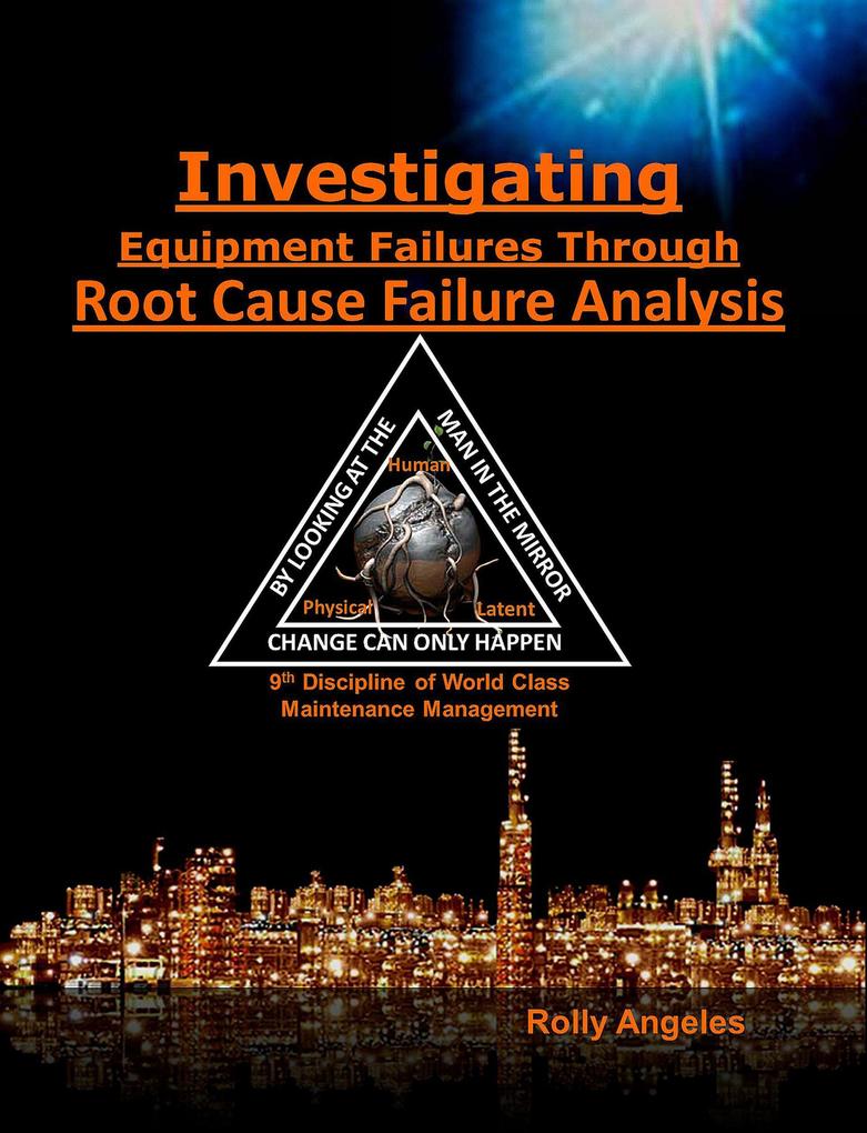 Investigating Equipment Failures Through Root Cause Failure Analysis 9th Discipline on World Class Maintenance Management (1 #9)
