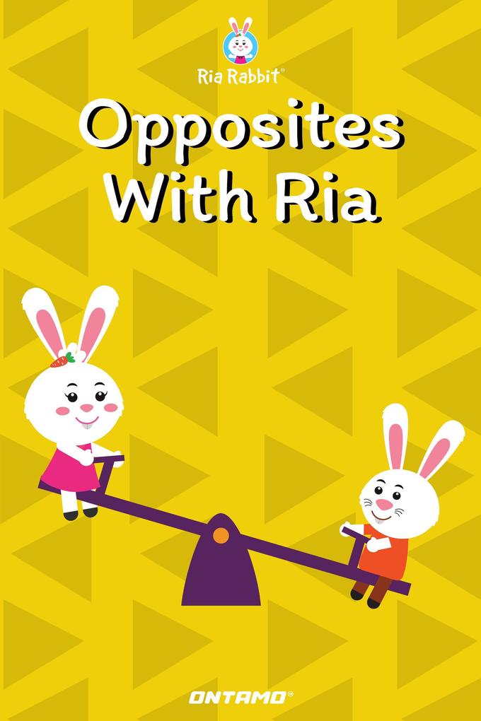 Opposites With Ria (Learn With Ria Rabbit #6)