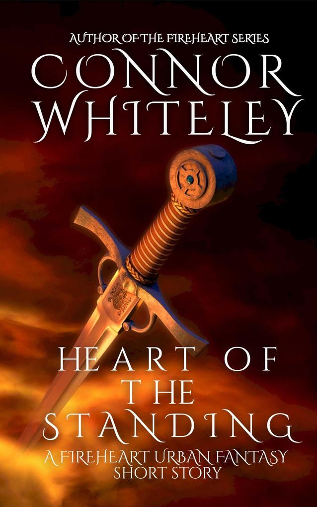 Heart of The Standing: A Fireheart Urban Fantasy Short Story (The Fireheart Fantasy Series #3.5)