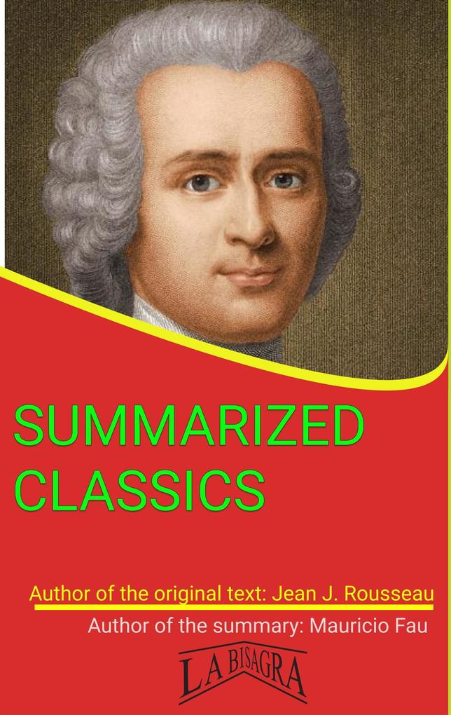 Jean Jacques Rousseau: Summarized Classics