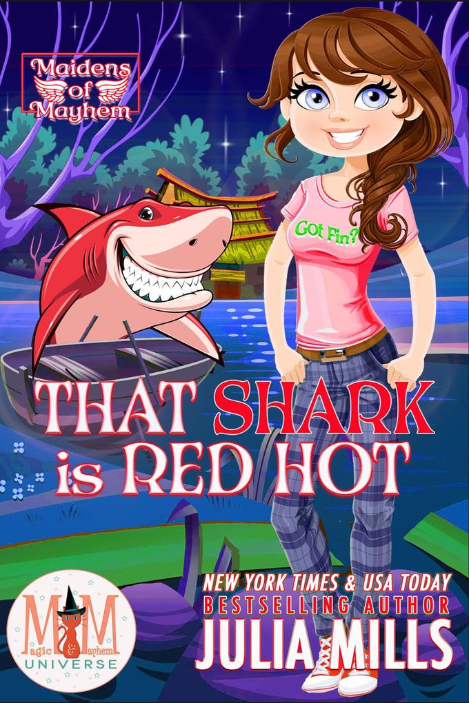 That Shark is Red Hot: Magic and Mayhem Universe (Maidens of Mayhem #6)