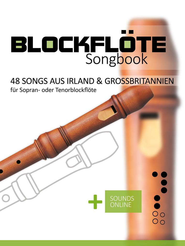 Blockflöte Songbook - 48 Songs aus Irland & Großbritannien