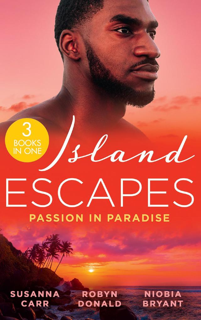 Island Escapes: Passion In Paradise: A Deal with Benefits (One Night With Consequences) / The Far Side of Paradise / Tempting the Billionaire