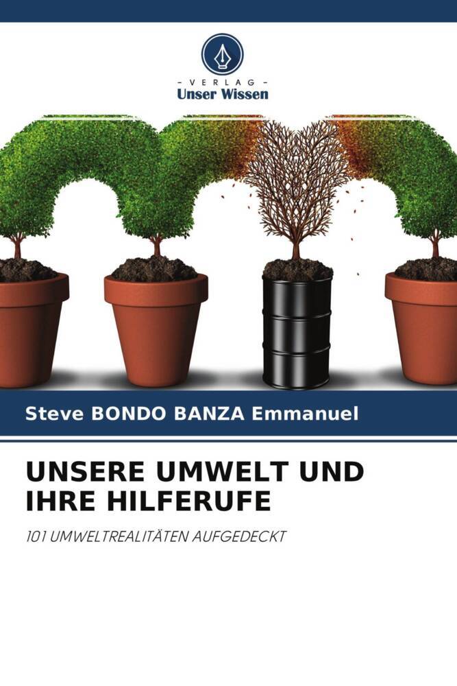 UNSERE UMWELT UND IHRE HILFERUFE