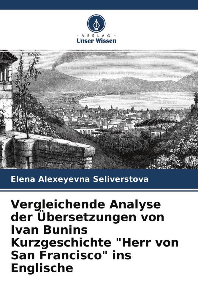 Vergleichende Analyse der Übersetzungen von Ivan Bunins Kurzgeschichte 'Herr von San Francisco' ins Englische