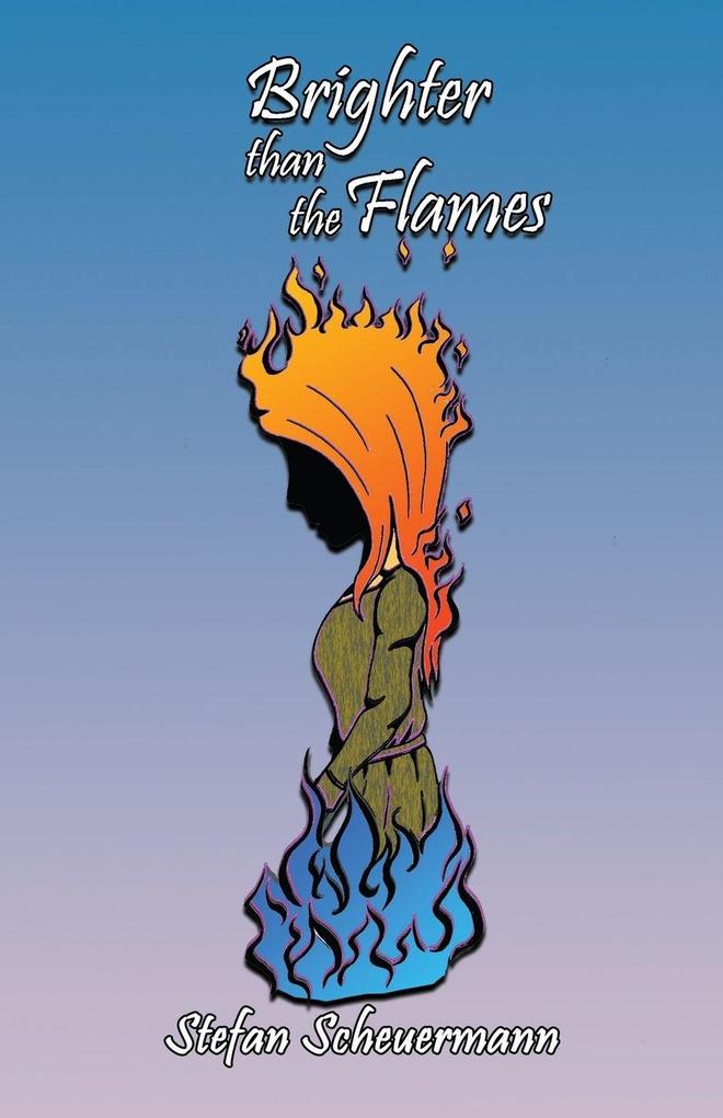 Brighter than the Flames