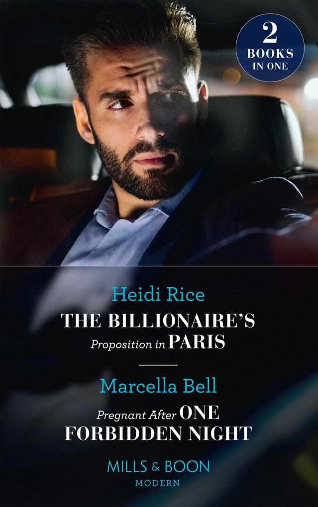 The Billionaire‘s Proposition In Paris / Pregnant After One Forbidden Night: The Billionaire‘s Proposition in Paris / Pregnant After One Forbidden Night (The Queen‘s Guard) (Mills & Boon Modern)