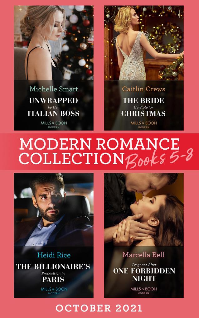 Modern Romance October 2021 Books 5-8: Unwrapped by Her Italian Boss (Christmas with a Billionaire) / The Bride He Stole for Christmas / The Billionaire‘s Proposition in Paris / Pregnant After One Forbidden Night