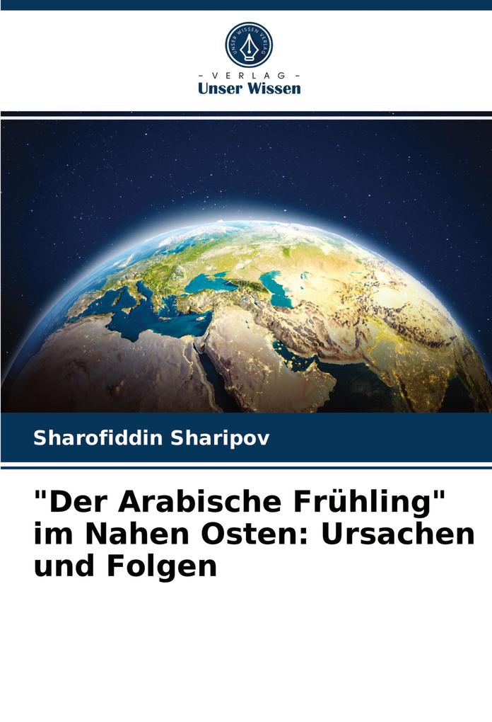 'Der Arabische Frühling' im Nahen Osten: Ursachen und Folgen