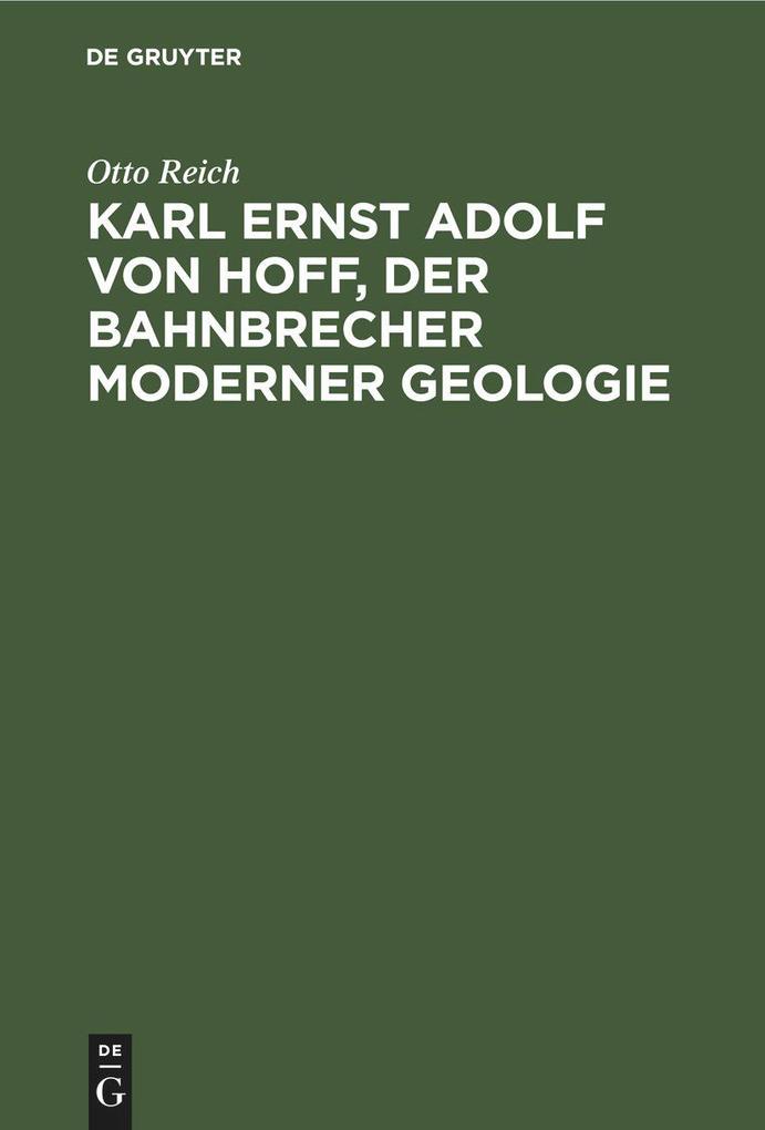 Karl Ernst Adolf von Hoff der Bahnbrecher moderner Geologie