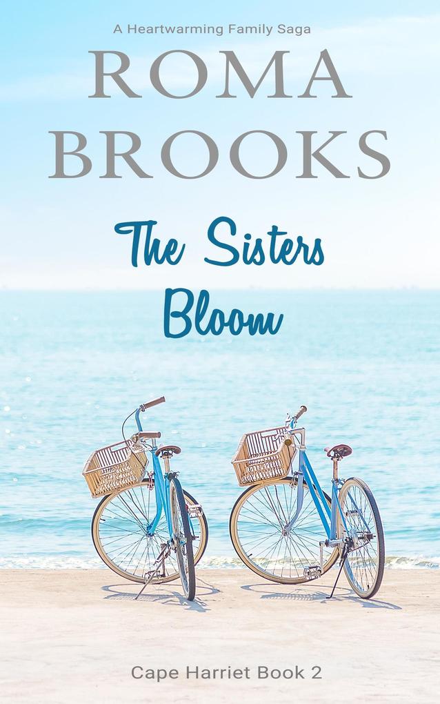 The Sisters Bloom: A Heartwarming Family Saga (Cape Harriet Series #2)