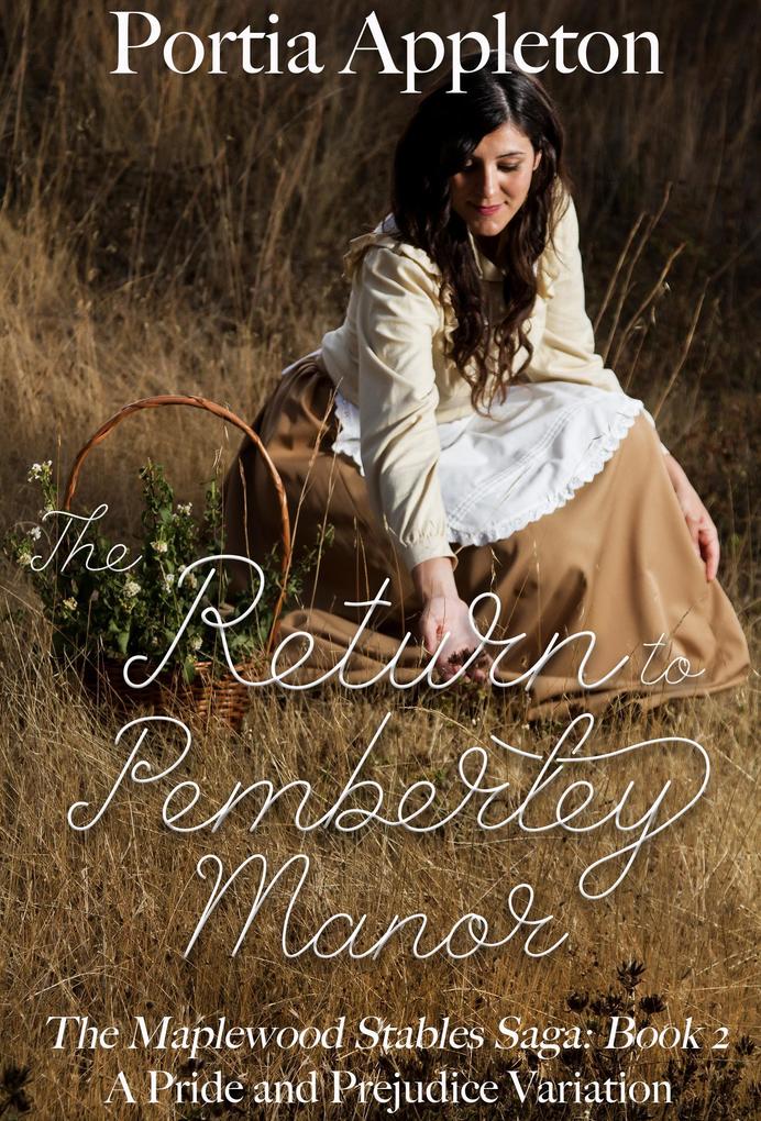 The Return to Pemberley Manor: A Pride and Prejudice Variation (The Maplewood Stables Saga #2)
