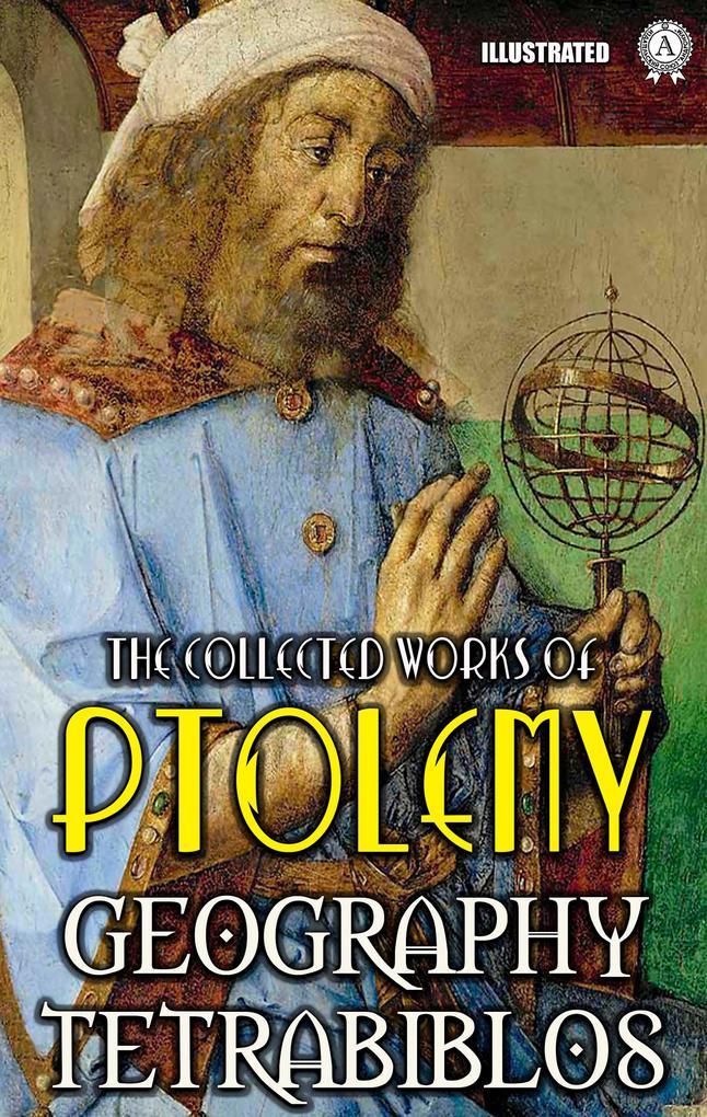 The collected works of Ptolemy. Illustrated