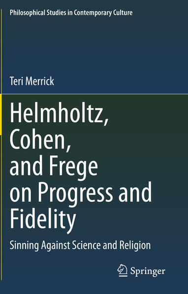Helmholtz Cohen and Frege on Progress and Fidelity