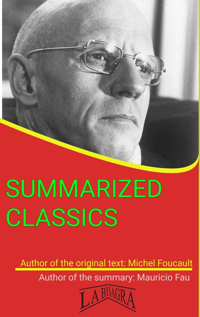 Michel Foucault: Summarized Classics