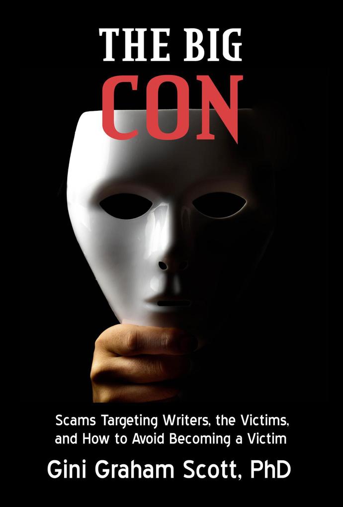 The Big Con: Scams Target Writers the Victims and How to Avoid Becoming a Victim