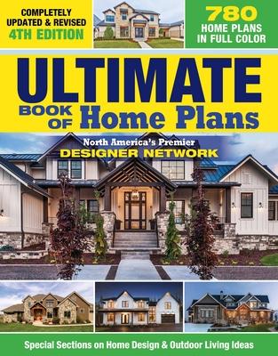 Ultimate Book of Home Plans Completely Updated & Revised 4th Edition: Over 680 Home Plans in Full Color: North America‘s Premier er Network: Sp