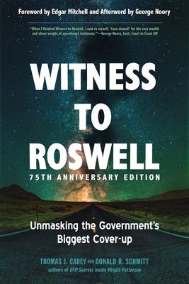 Witness to Roswell 75th Anniversary Edition: Unmasking the Government‘s Biggest Cover-Up