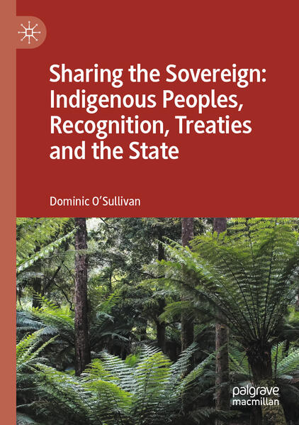 Sharing the Sovereign: Indigenous Peoples Recognition Treaties and the State