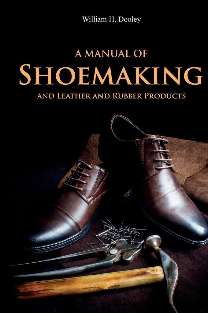 Left of Brain Books A Manual Of Shoemaking And Leather And Rubber Products