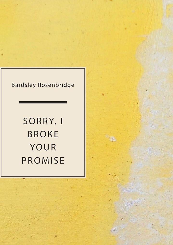 Sorry I Broke Your Promise
