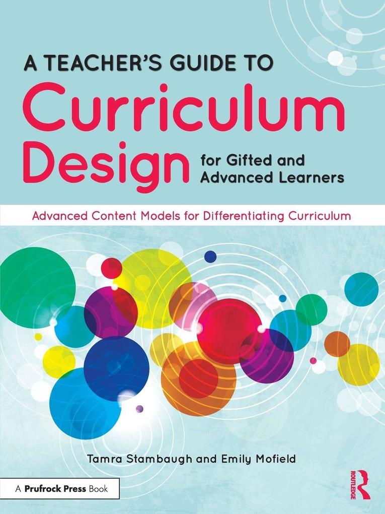 A Teacher's Guide to Curriculum Design for Gifted and Advanced Learners