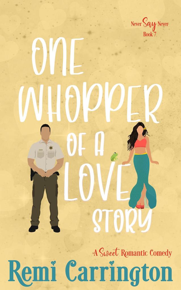One Whopper of a Love Story: A Sweet Romantic Comedy (Never Say Never #7)