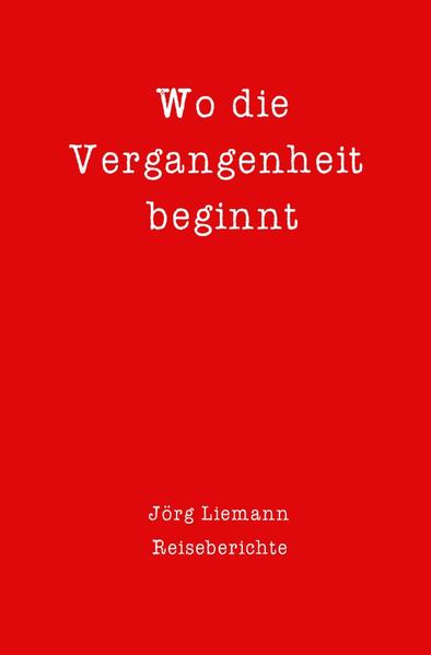 Image of Reiseberichte / Wo die Vergangenheit beginnt