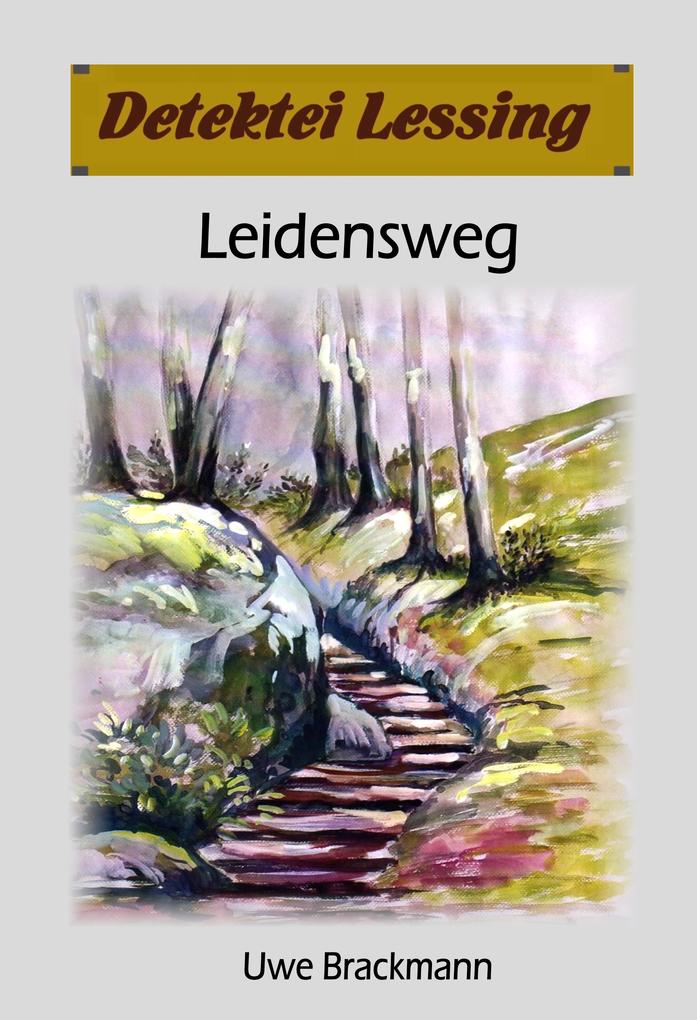 Leidensweg: Detektei Lessing Kriminalserie Band 41.