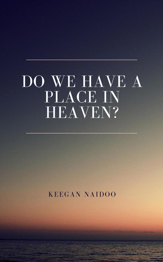 Do We Have a Place in Heaven?