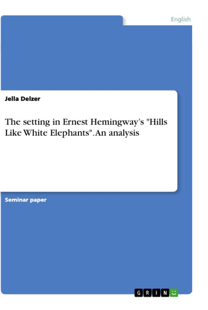 The setting in Ernest Hemingway‘s Hills Like White Elephants. An analysis