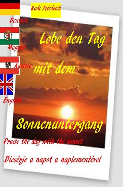 Image of Lobe den Tag mit dem Sonnenuntergang Praise the day with the sunset Magyar Deutsch English