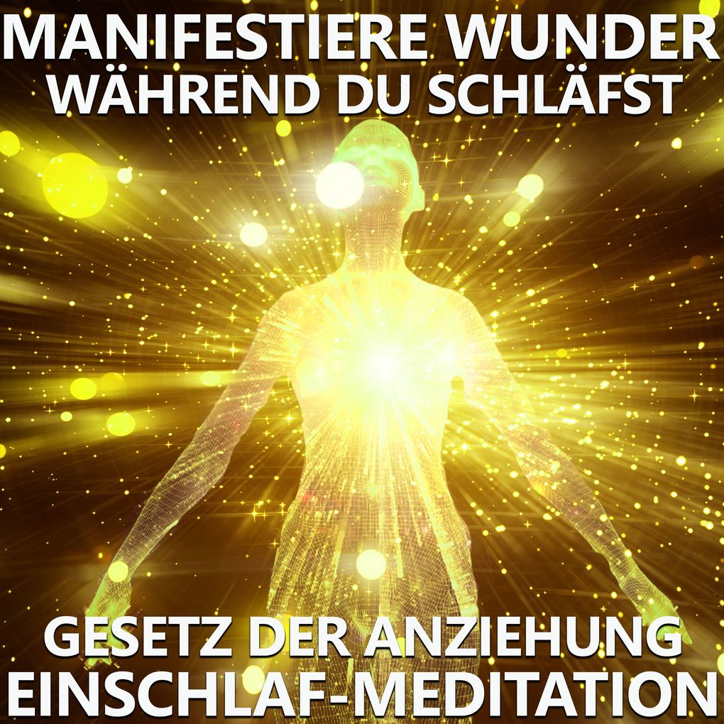 Manifestiere Wunder während du schläfst